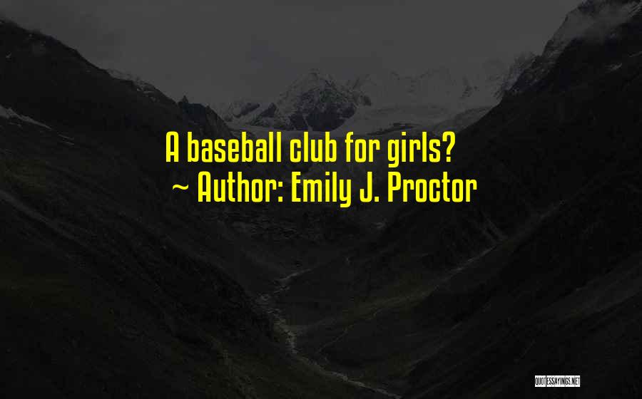 Club Sports Quotes By Emily J. Proctor