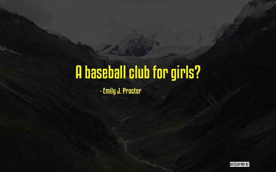 Club Sports Quotes By Emily J. Proctor