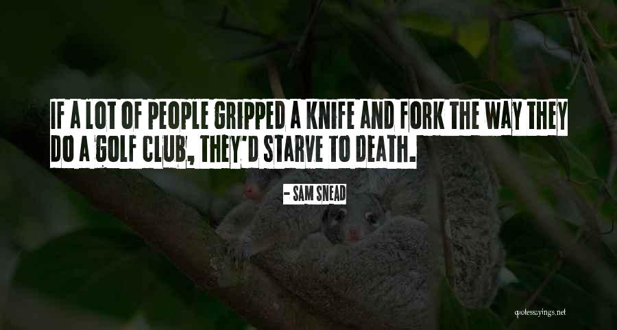 Club Sports Quotes By Sam Snead