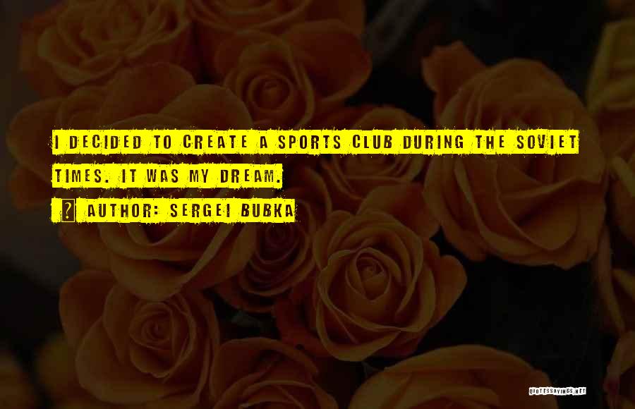 Club Sports Quotes By Sergei Bubka