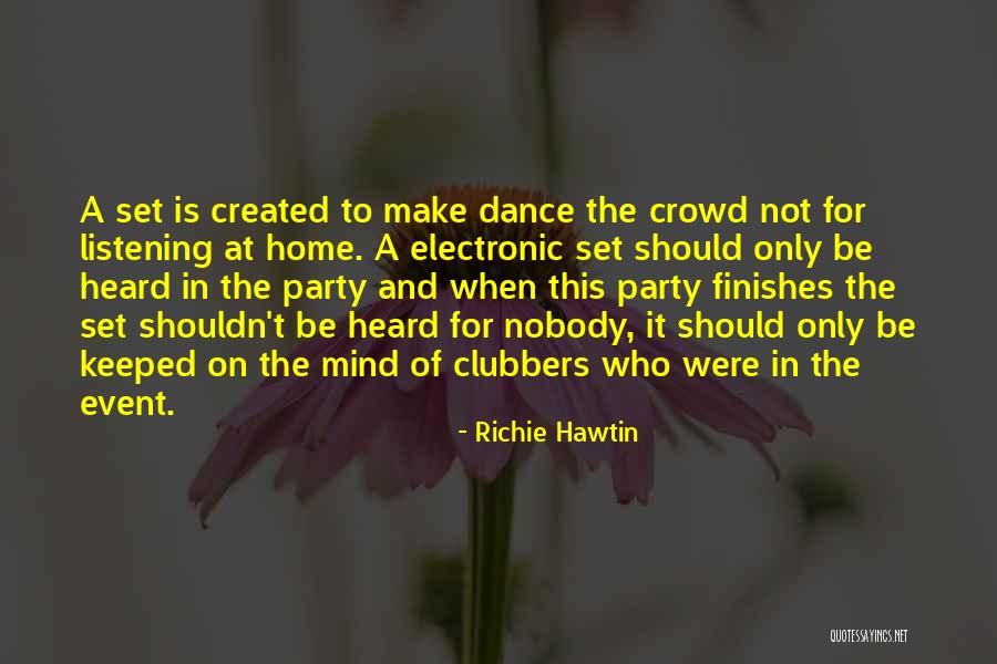 Clubbers Quotes By Richie Hawtin