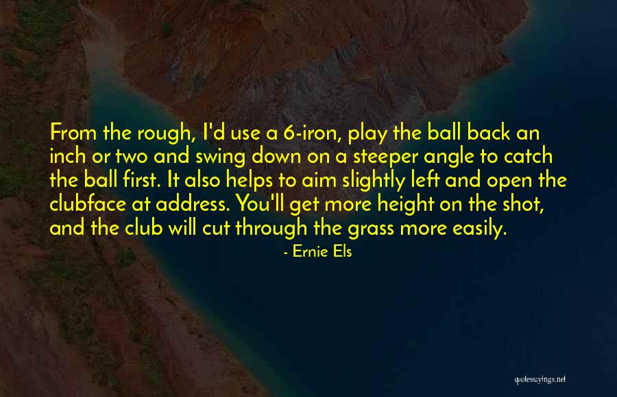 Clubface Quotes By Ernie Els Clubface Quotes By Ernie Els