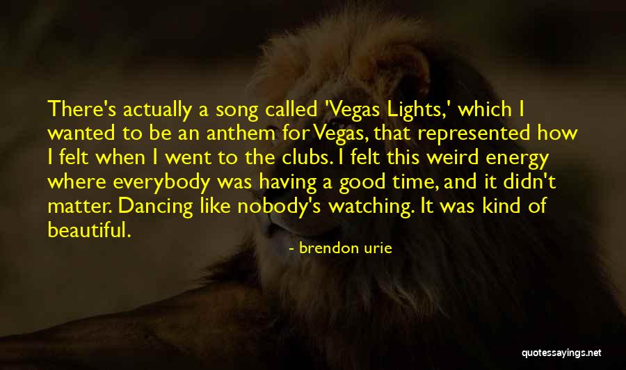 Clubs Quotes By Brendon Urie