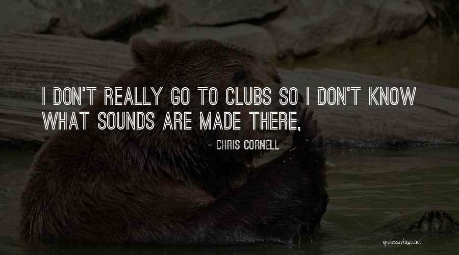 Clubs Quotes By Chris Cornell