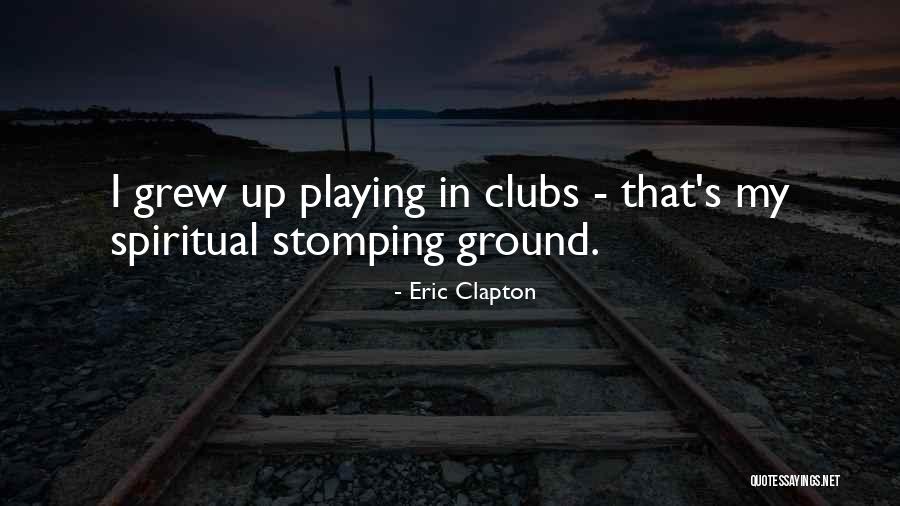 Clubs Quotes By Eric Clapton