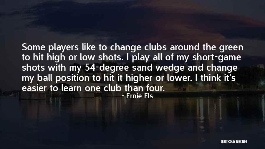 Clubs Quotes By Ernie Els