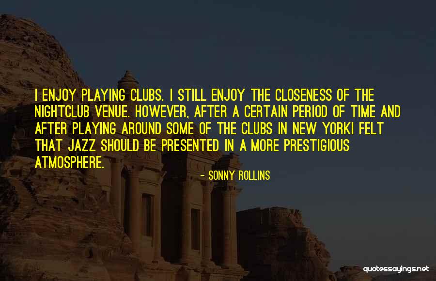 Clubs Quotes By Sonny Rollins