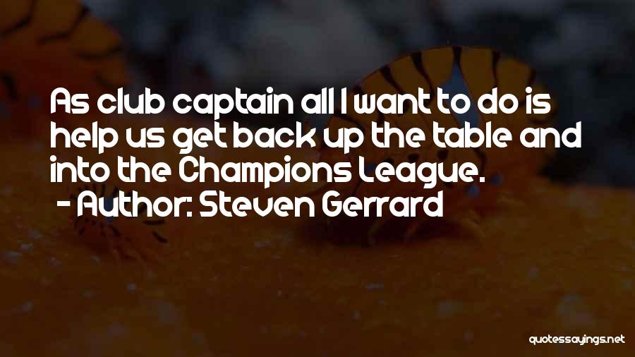 Clubs Quotes By Steven Gerrard