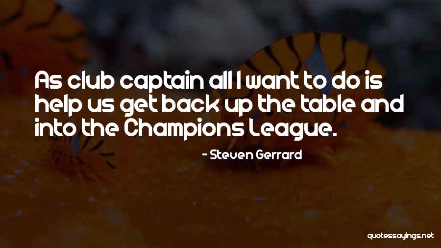 Clubs Quotes By Steven Gerrard