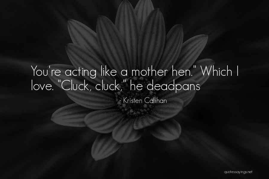Cluck Quotes By Kristen Callihan Cluck Quotes By Kristen Callihan