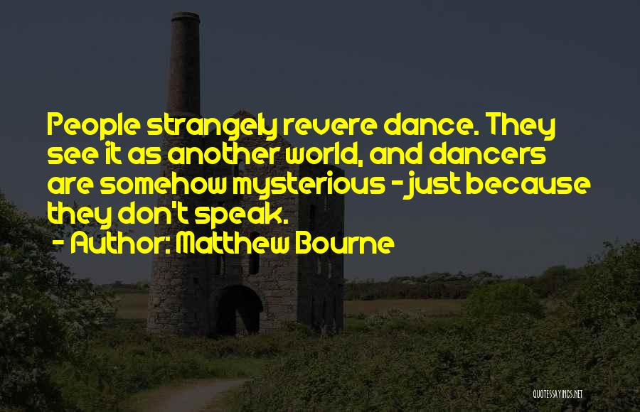 Clucthing Quotes By Matthew Bourne