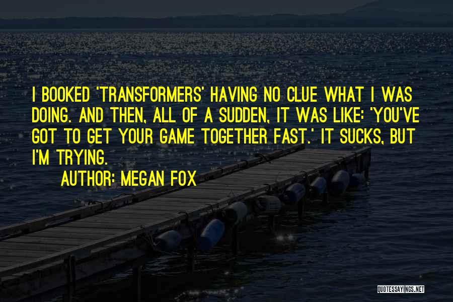 Clue Game Quotes By Megan Fox