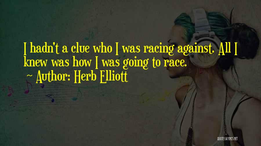 Clue Quotes By Herb Elliott