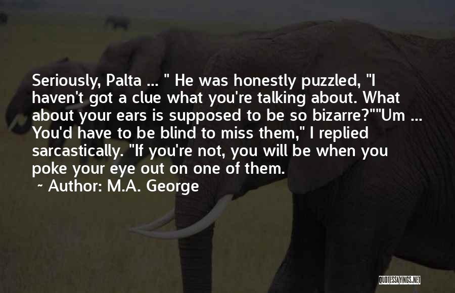 Clue Quotes By M.A. George