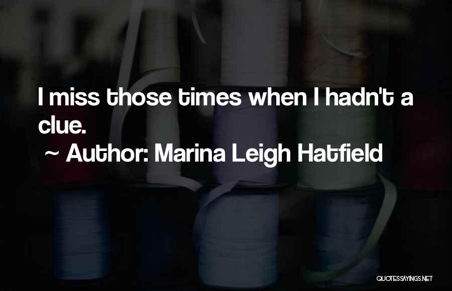 Clue Quotes By Marina Leigh Hatfield