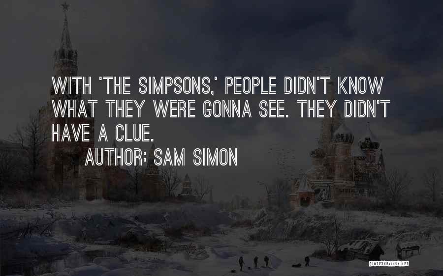 Clue Quotes By Sam Simon