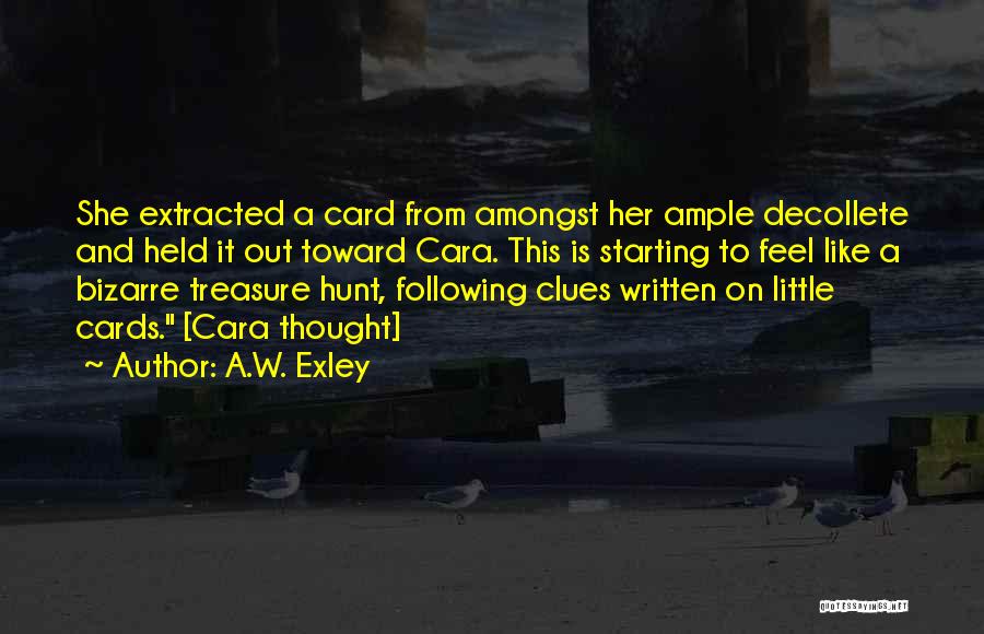 Clues Quotes By A.W. Exley