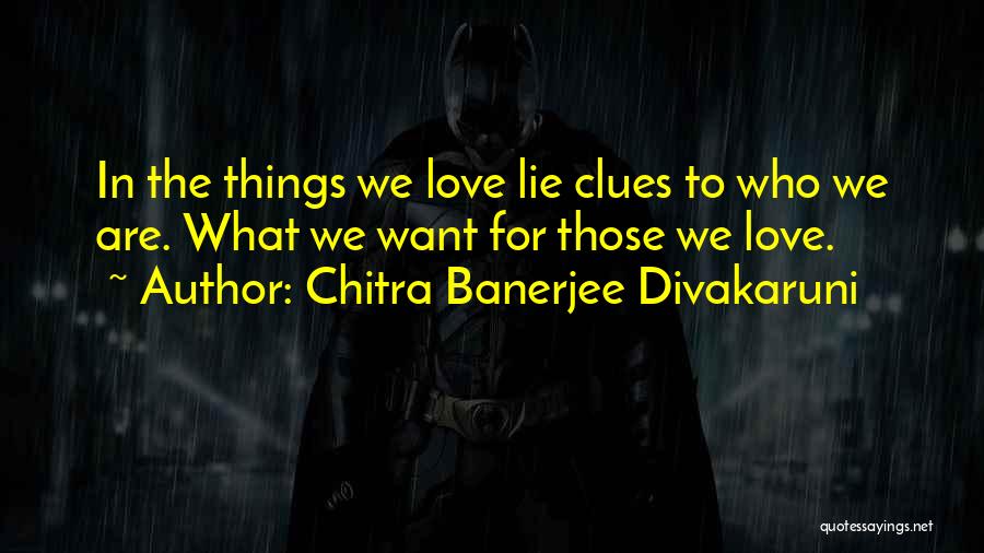 Clues Quotes By Chitra Banerjee Divakaruni