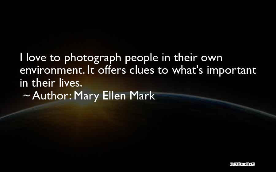 Clues Quotes By Mary Ellen Mark
