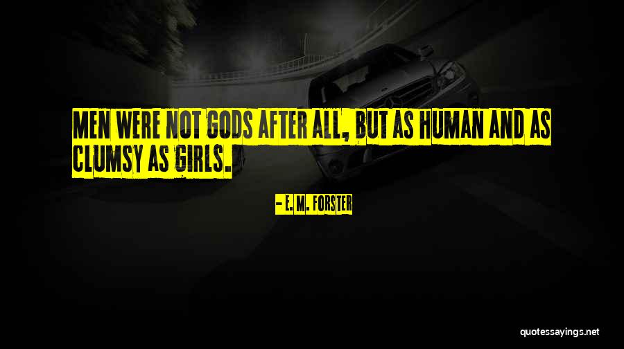 Clumsy Girl Quotes By E. M. Forster Clumsy Girl Quotes By E. M. Forster