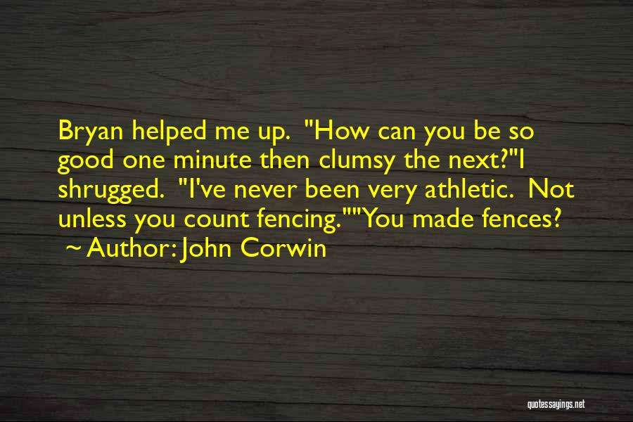 Clumsy Me Quotes By John Corwin