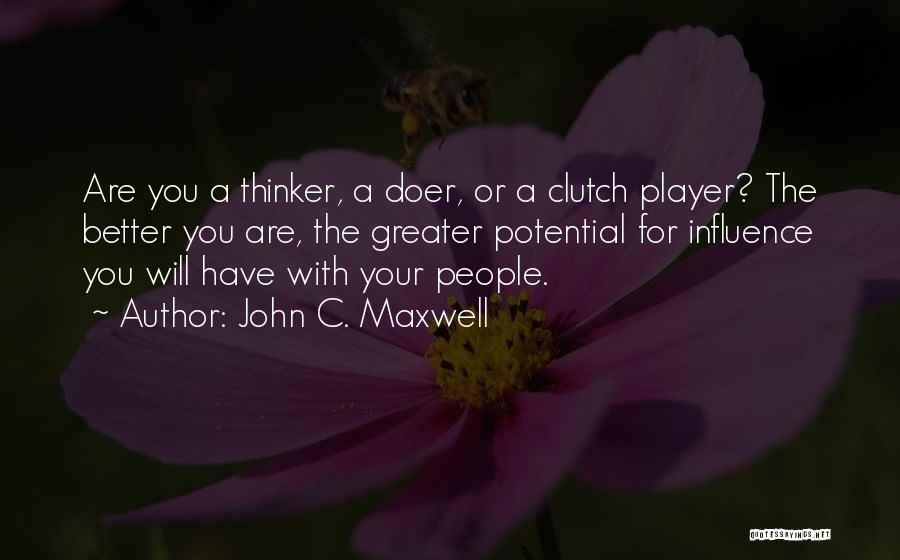 Clutch Player Quotes By John C. Maxwell