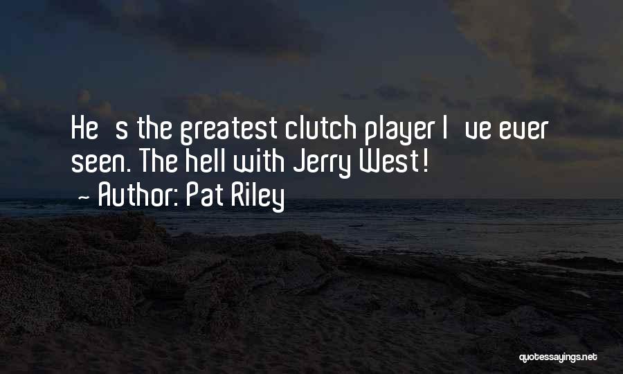 Clutch Player Quotes By Pat Riley