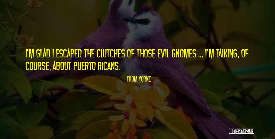 Clutches Plus Quotes By Thom Yorke Clutches Plus Quotes By Thom Yorke