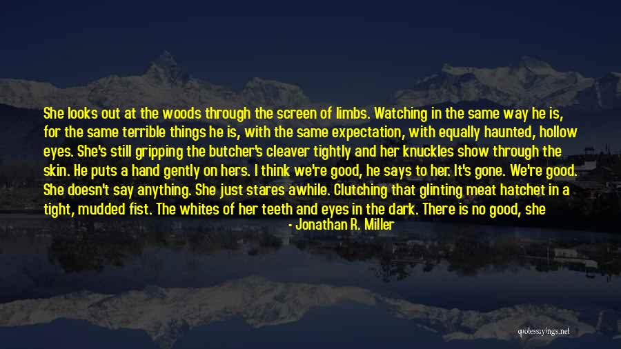 Clutching Hand Quotes By Jonathan R. Miller Clutching Hand Quotes By Jonathan R. Miller