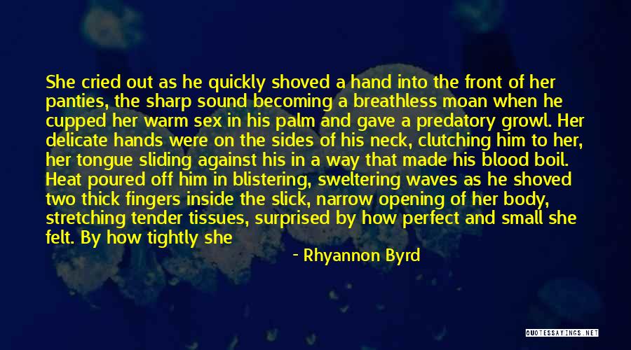 Clutching Hand Quotes By Rhyannon Byrd Clutching Hand Quotes By Rhyannon Byrd