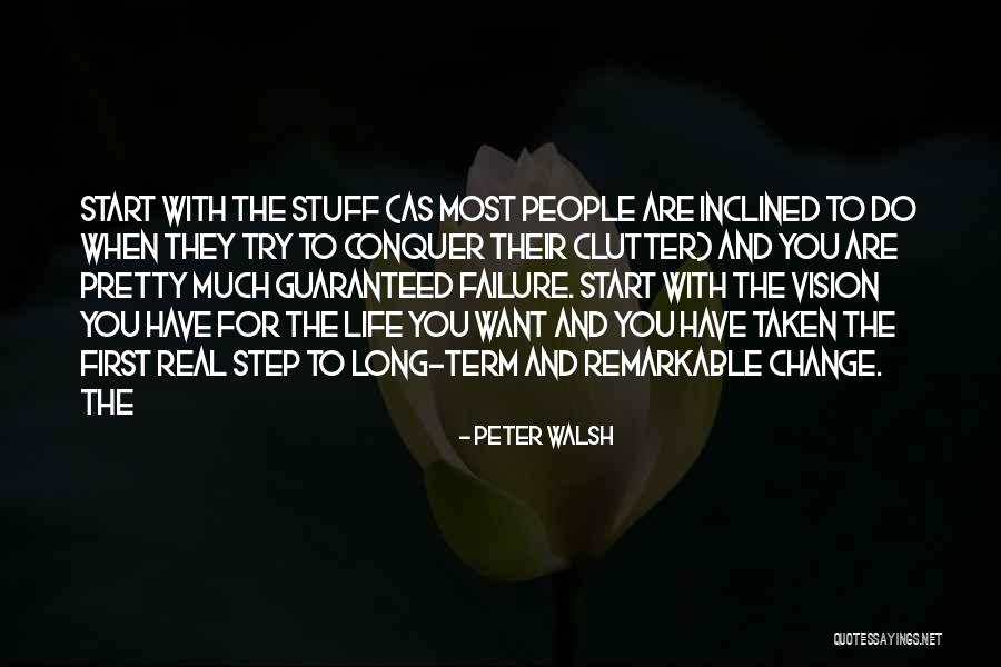 Clutter In Your Life Quotes By Peter Walsh Clutter In Your Life Quotes By Peter Walsh