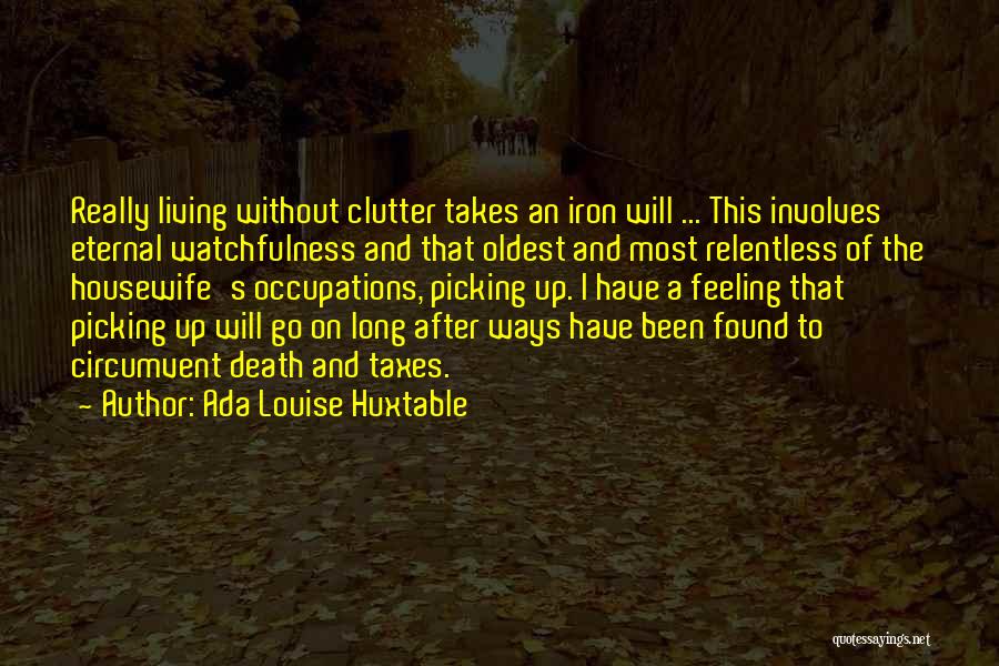 Clutter Quotes By Ada Louise Huxtable