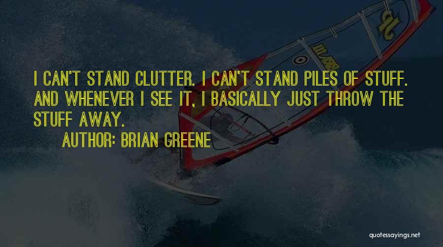 Clutter Quotes By Brian Greene