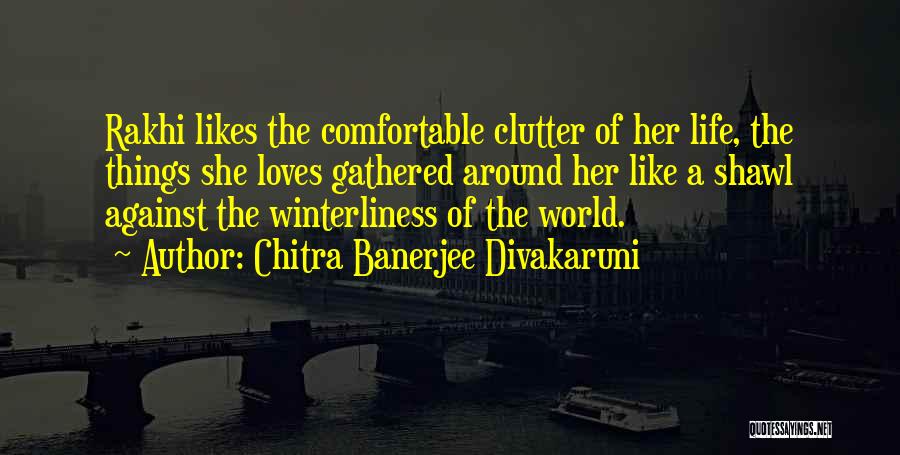 Clutter Quotes By Chitra Banerjee Divakaruni