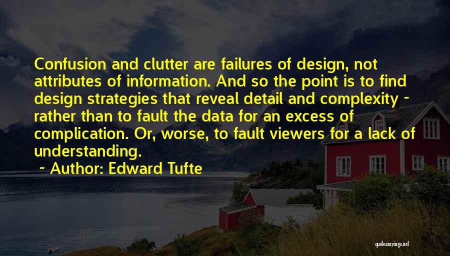 Clutter Quotes By Edward Tufte