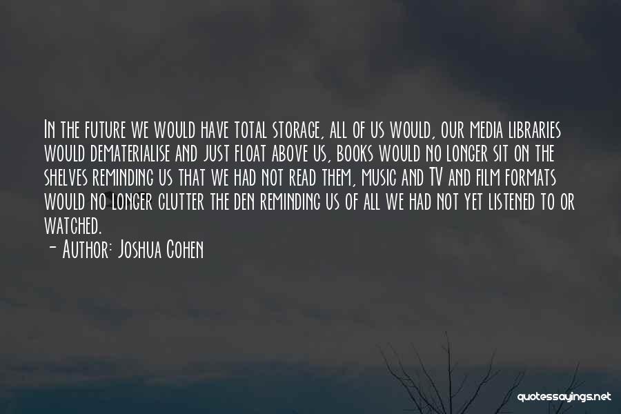 Clutter Quotes By Joshua Cohen