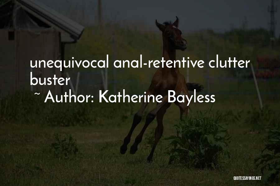 Clutter Quotes By Katherine Bayless