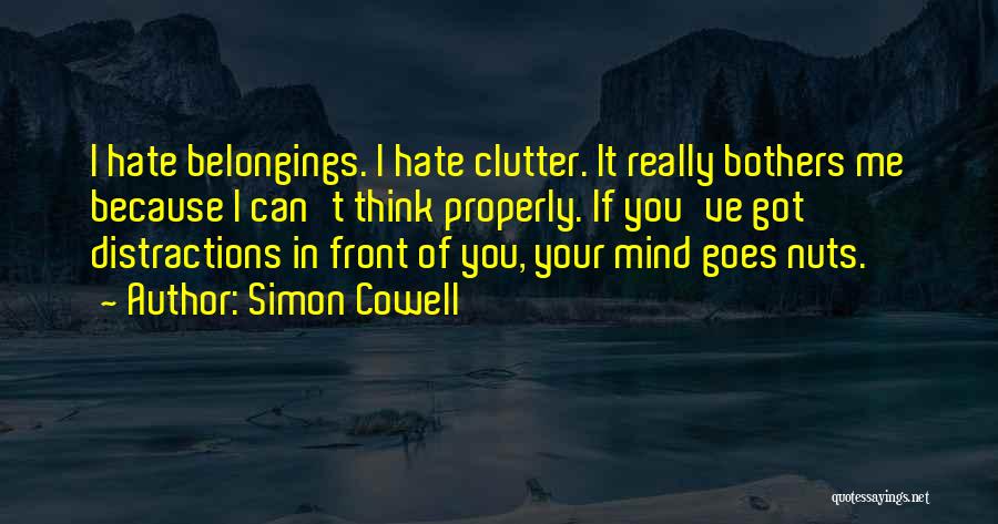 Clutter Quotes By Simon Cowell