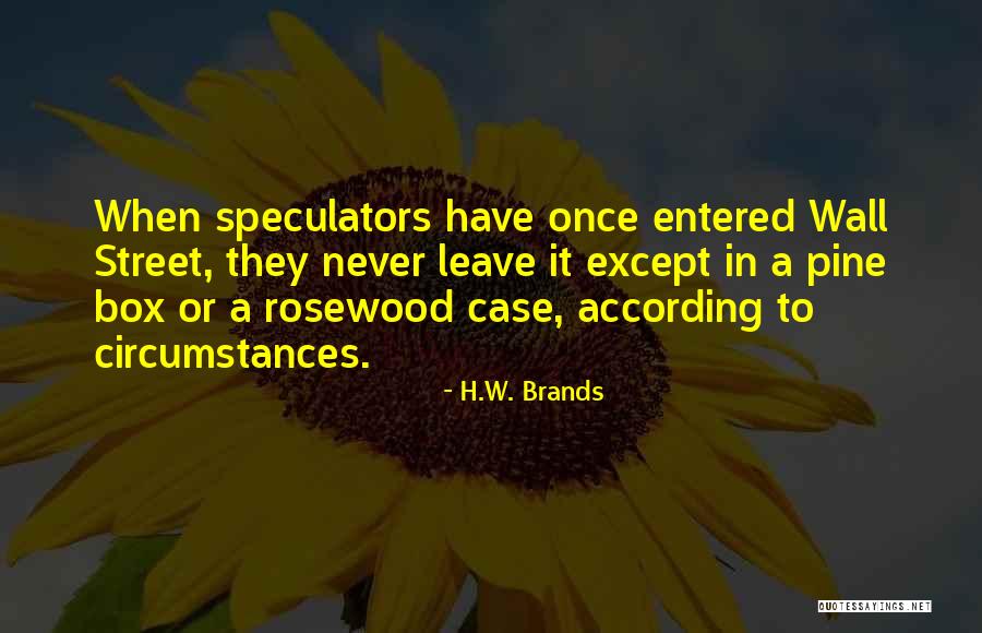 Clutterbuck Capital Management Quotes By H.W. Brands Clutterbuck Capital Management Quotes By H.W. Brands
