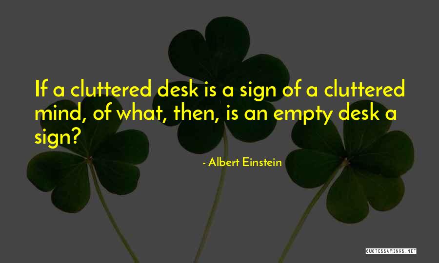 Cluttered Desk Quotes By Albert Einstein