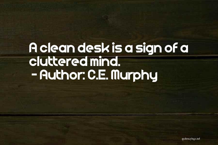 Cluttered Desk Quotes By C.E. Murphy