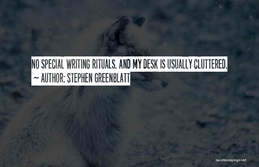 Cluttered Desk Quotes By Stephen Greenblatt