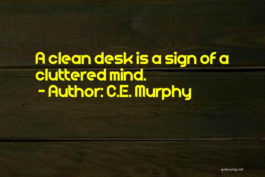 Cluttered Quotes By C.E. Murphy