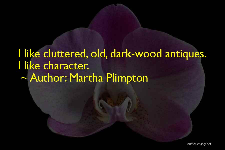 Cluttered Quotes By Martha Plimpton