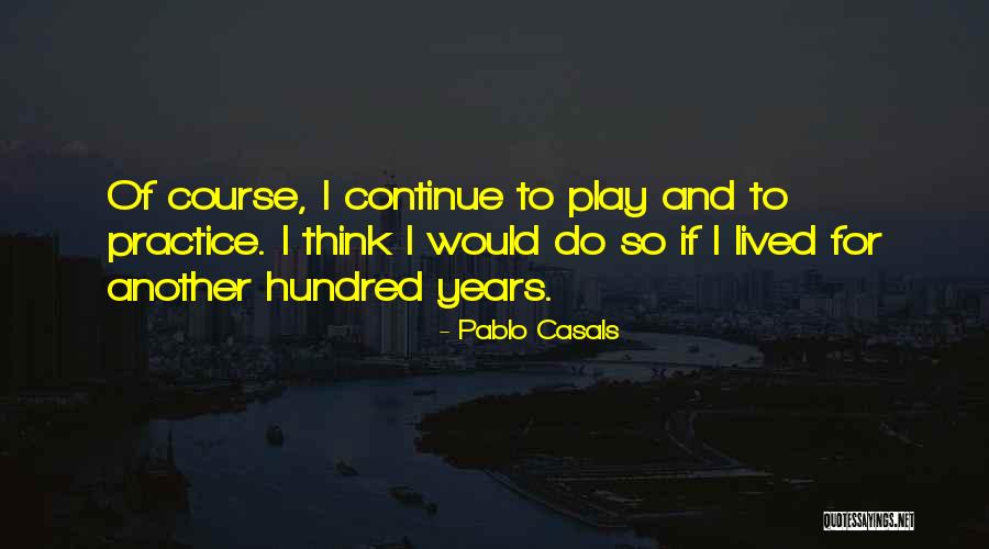 Cluviel Dor Quotes By Pablo Casals Cluviel Dor Quotes By Pablo Casals