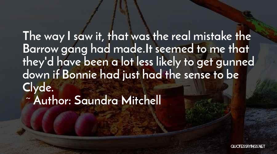Clyde Barrow's Quotes By Saundra Mitchell