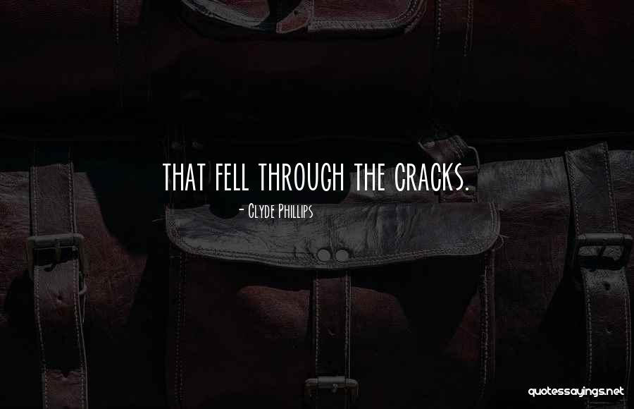Clyde Phillips Quotes 985614 Clyde Phillips Quotes 985614