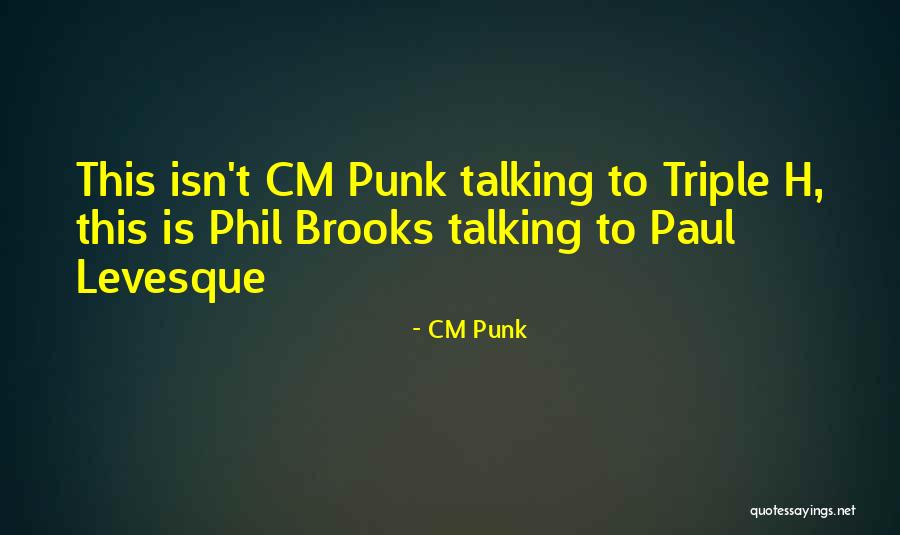 Cm Punk's Quotes By CM Punk Cm Punk's Quotes By CM Punk
