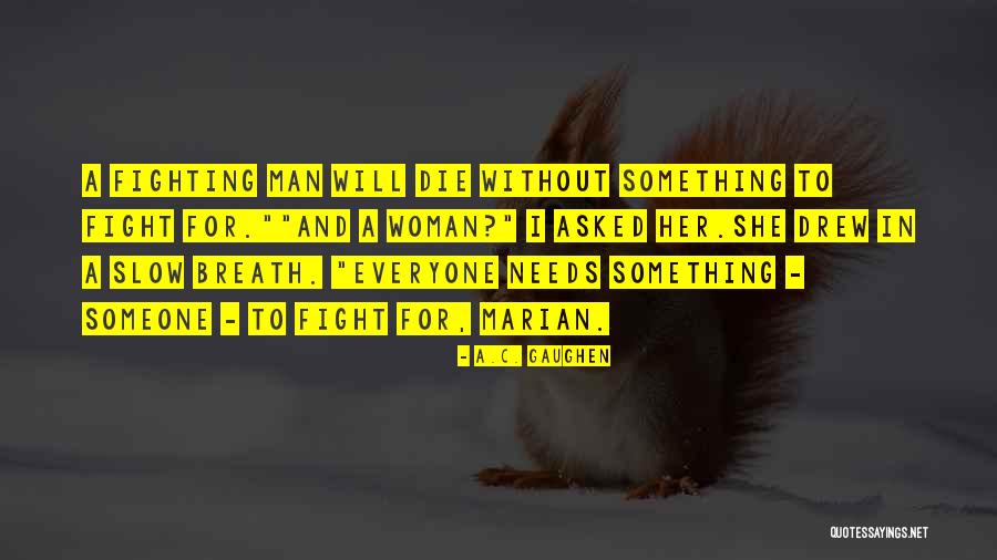 C'mon Man Quotes By A.C. Gaughen C'mon Man Quotes By A.C. Gaughen