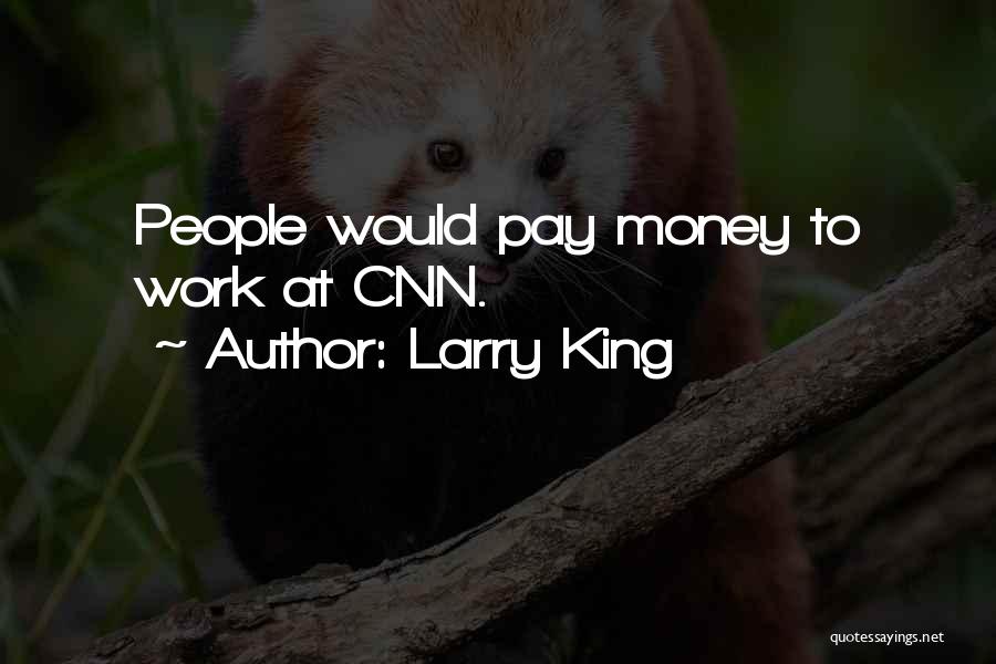 Cnn Money Quotes By Larry King